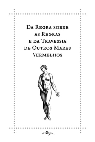 Da Regra sobre
as Regras
e da Travessia
de Outros Mares
Vermelhos
189
 