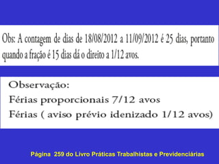 Página 259 do Livro Práticas Trabalhistas e Previdenciárias
 