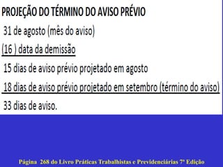 Página 268 do Livro Práticas Trabalhistas e Previdenciárias 7ª Edição
 