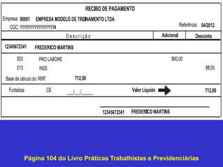 Página 104 do Livro Práticas Trabalhistas e Previdenciárias
 