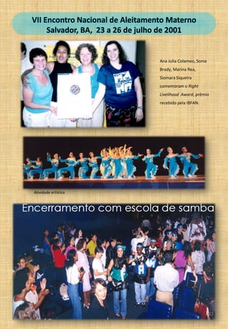 VIII Encontro Nacional de Aleitamento Materno
Cuiabá, MT, 08 a 11 de novembro de 2003
Cerimônia de abertura
Plateia em uma...