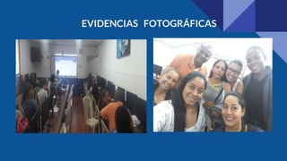 EVIDENCIAS FOTOGRÁFICAS
 