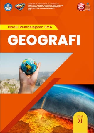 Modul Geografi Kelas XI KD. 3.5 dan 4.5
@2020, Direktorat SMA, Direktorat Jenderal PAUD, DIKDAS dan DIKMEN i
 
