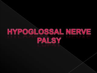 HYPOGLOSSAL NERVE PALSY 
