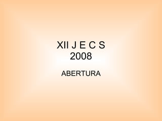 XII J E C S 2008 ABERTURA 