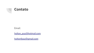 Contato
Email:
helton_paz@hotmail.com
heltonfpaz@gmail.com
 