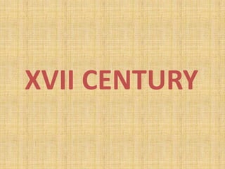 XVII CENTURY
 