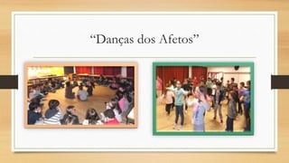 “Danças dos Afetos”
 
