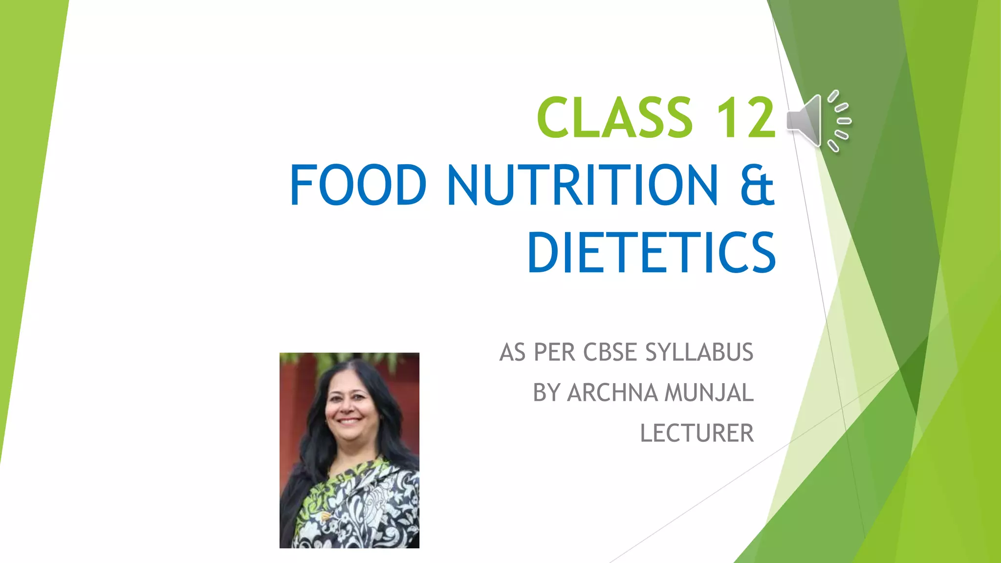 Archna's Lecture-Class12CBSE Food Nutrition & Dietetics ...