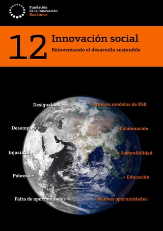 12   Innovación social
     Reinventando el desarrollo sostenible
 