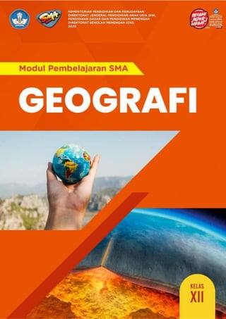 Modul Geografi Kelas XII KD 3.2 dan 4.2
@2020, Direktorat SMA, Direktorat Jenderal PAUD, DIKDASdan DIKMEN i
 