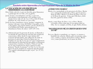 Paralelo entre Aparecida y la Espiritualidad Hijos de la Madre de Dios LA VOCACIÓN DE LOS DISCÍPULOS MISIONEROS A LA SANTIDAD Dios Padre sale de sí, por así decirlo, para llamarnos a participar de su vida y de su gloria.  Jesús invita a encontrarnos con Él y a que nos vinculemos estrechamente a Él, porque es la fuente de la vida (cf. Jn 15, 5-15) y sólo Él tiene palabras de vida eterna (cf. Jn 6, 68). Jesús los hace familiares suyos, porque comparte la misma vida que viene del Padre y les pide, como a discípulos, una unión íntima con Él, obediencia a la Palabra del Padre, para producir en abundancia frutos de amor.  (AP 129-133)   La admiración por la persona de Jesús, su llamada y su mirada de amor buscan suscitar una respuesta consciente y libre desde lo más íntimo del corazón del discípulo, una adhesión de toda su persona al saber que Cristo lo llama por su nombre (cf. Jn 10, 3). Es un “sí” que compromete radicalmente la libertad del discípulo a entregarse a Jesucristo, Camino, Verdad y Vida (cf. Jn 14, 6). Es una respuesta de amor a quien lo amó primero “hasta el extremo” (cf. Jn 13, 1). En este amor de Jesús madura la respuesta del discípulo: “Te seguiré adondequiera que vayas” (Lc 9, 57). (AP 136). ¿CÓMO VIVE MARÍA? María vive anonadada en la presencia de Dios. María vive entregada totalmente a Dios, por lo mismo, llena de Dios. María es la llena de Dios. Por eso es la llena de gracias.  Esto, que Ella hace, debe hacerlo, quien la imita a Ella. María, como llena de Dios, vive a Dios. María, viviendo a Dios, deja que él sea quien obra en Ella. Así se cumple, en Ella, lo que Pablo afirma: “ NO VIVO YO EN MÍ, ES CRISTO QUIEN VIVE EN MÍ”   Por eso, María es prudente, es virgen y es mansa y humilde de corazón. María, por eso mismo, ama, cree, confía y espera. Jesucristo es Dios, María vive, como Jesucristo, en el amor de Dios.  