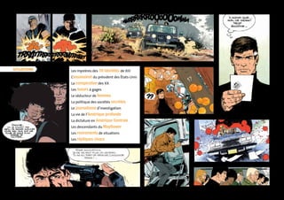 Les mystères des 18 identités de XIII 
L’assassinat du président des états-Unis 
La conspiration des XX 
Les tueurs à gages 
Le séducteur de femmes 
La politique des sociétés secrètes 
Le journalisme d’investigation 
La vie de l’Amérique profonde 
La dictature en Amérique Centrale 
Les descendants du Mayflower 
Les revirements de situations 
Les répliques chocs 
situations 
 