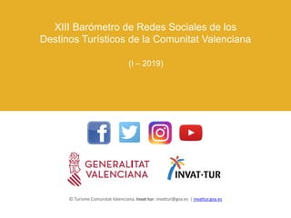© Turisme Comunitat Valenciana. Invat·tur: invattur@gva.es | invattur.gva.es
XIII Barómetro de Redes Sociales de los
Desti...