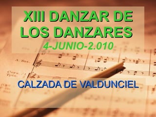 XIII DANZAR DE LOS DANZARES  4-JUNIO-2.010 CALZADA DE VALDUNCIEL 