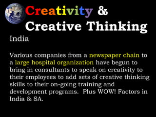 Creativity & 
Creative Thinking 
Canada 
Creative thinking development in Canada has 
been in existence for many years sta...