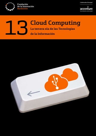 Colaborador Principal




13   Cloud Computing
     La tercera ola de las Tecnologías
     de la Información
 