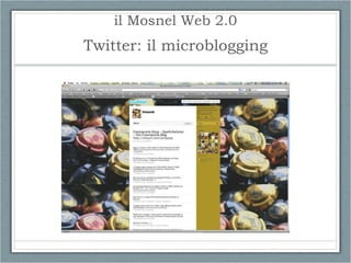 il Mosnel Web 2.0 Twitter: il microblogging 