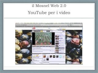 il Mosnel Web 2.0 YouTube per i video 