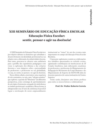 Rev Bras Educ Fís Esporte, (São Paulo) 2015 Dez;29 Supl 9:7 • 7
XIII Seminário de Educação Física Escolar - Educação Físic...