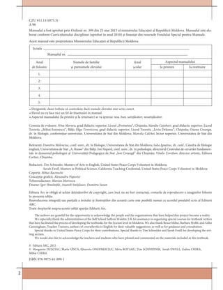 2
CZU 811.111(075.3)
A 90
Comisia de evaluare: Nina Moraru, grad didactic superior, Liceul „Prometeu“, Chișinău; Natalia Cojuhari, grad didactic superior, Liceul
Teoretic „Mihai Eminescu“, Bălți; Olga Temnicova, grad didactic superior, Liceul Teoretic „Liviu Deleanu“, Chișinău; Oxana Creanga,
dr. în filologie, conferențiar universitar, Universitatea de Stat din Moldova; Marcela Calchei, lector superior, Universitatea de Stat din
Moldova.
Referenți: Dumitru Melenciuc, conf. univ., dr. în filologie, Universitatea de Stat din Moldova; Iulia Ignatiuc, dr. conf., Catedra de filologie
engleză, Universitatea de Stat „A. Russo“ din Bălți; Ion Negură, conf. univ., dr. în psihologie, directorul Centrului de cercetări fundamen-
tale în domeniul psihologiei al Universității Pedagogice de Stat „Ion Creangă“ din Chișinău; Vitalie Coroban, director artistic, Editura
Cartier, Chișinău.
Redactori: Tim Schneider, Masters of Arts in English, United States Peace Corps Volunteer in Moldova;
Sarah Ewell, Masters in Political Science, California Teaching Credential, United States Peace Corps Volunteer in Moldova
Copertă: Mihai Bacinschi
Concepție grafică: Alexandru Popovici
Tehnoredactare: Marian Motrescu
Desene: Igor Hmelnițki, Anatoli Smîșleaev, Dumitru Iazan
Editura Arc se obligă să achite deținătorilor de copyright, care încă nu au fost contactați, costurile de reproducere a imaginilor folosite
în prezenta ediție.
Reproducerea integrală sau parțială a textului și ilustrațiilor din această carte este posibilă numai cu acordul prealabil scris al Editurii
ARC.
Toate drepturile asupra acestei ediții aparțin Editurii Arc.
ISBN 978-9975-61-899-1
Manualul a fost aprobat prin Ordinul nr. 399 din 25 mai 2015 al ministrului Educației al Republicii Moldova. Manualul este ela-
borat conform Curriculumului disciplinar (aprobat în anul 2010) și finanțat din resursele Fondului Special pentru Manuale.
The authors are grateful for the opportunity to acknowledge the people and the organizations that have helped this project become a reality.
We especially thank the administration of the Bell School Saffron Walden, UK for assistance in organizing special courses for textbook writers
that have facilitated the process of developing the textbooks for the lyceum level in Moldova. We also thank Bruce Milne, Barbara Webb, and Gillie
Canningham, Teacher Trainers, authors of coursebooks in English for their valuable suggestions, as well as for guidance and consultation.
Special thanks to United States Peace Corps for their contributions. Special thanks to Tim Schneider and Sarah Ewell for developing the wri-
ting section.
We would also like to acknowledge the teachers and students who have piloted and commented on the materials included in this textbook.
© Editura ARC, 2015
© Margareta DUȘCIAC, Maria GÎSCĂ, Elisaveta ONOFREICIUC, Silvia ROTARU, Tim SCHNEIDER, Sarah EWELL, Galina CHIRA,
Mihai CHIRA
Școala
Manualul nr.
Anul Numele de familie Anul Aspectul manualului
de folosire și prenumele elevului școlar la primire la restituire
1.
2.
3.
4.
5.
• Dirigintele clasei trebuie să controleze dacă numele elevului este scris corect.
• Elevul nu va face nici un fel de însemnări în manual.
• Aspectul manualului (la primire și la returnare) se va aprecia: nou, bun, satisfăcător, nesatisfăcător.
Acest manual este proprietatea Ministerului Educației al Republicii Moldova.
 