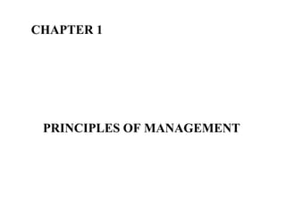 CHAPTER 1
PRINCIPLES OF MANAGEMENT
 