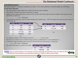 The Relational Model Continued :
  4. The Relational Algebra:
  The relational algebra is a collection of operations on re...