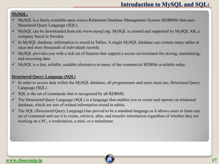 Introduction to MySQL and SQL:
  MySQL:
   MySQL is a freely available open source Relational Database Management System ...