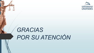 GRACIAS
POR SU ATENCIÓN
 