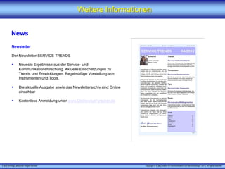 Weitere Informationen


          News

          Newsletter

          Der Newsletter SERVICE TRENDS

                  Neueste Ergebnisse aus der Service- und
                  Kommunikationsforschung. Aktuelle Einschätzungen zu
                  Trends und Entwicklungen. Regelmäßige Vorstellung von
                  Instrumenten und Tools.

                  Die aktuelle Ausgabe sowie das Newsletterarchiv sind Online
                  einsehbar

                  Kostenlose Anmeldung unter www.DieServiceForscher.de




X [iks] Umfrage „Besucher mögen Service“                                        Copyright © X [iks] Institut für Kommunikation und ServiceDesign® 2013. All rights reserved.
 