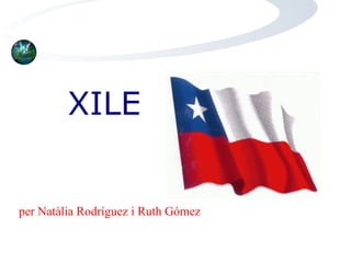XILE


per Natàlia Rodríguez i Ruth Gómez
 
