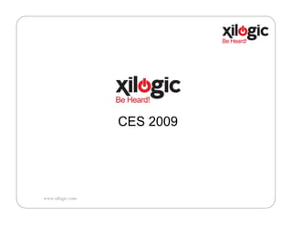 CES 2009




www.xilogic.com
 