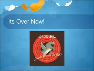 Its Over Now!
 