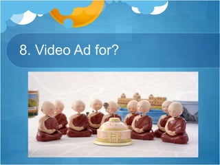 8. Video Ad for?
 