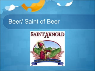 Beer/ Saint of Beer
 