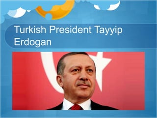 Turkish President Tayyip
Erdogan
 