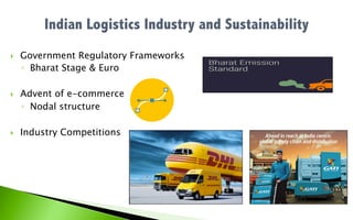}  Government Regulatory Frameworks
◦  Bharat Stage & Euro
}  Advent of e-commerce
◦  Nodal structure
}  Industry Competitions
 