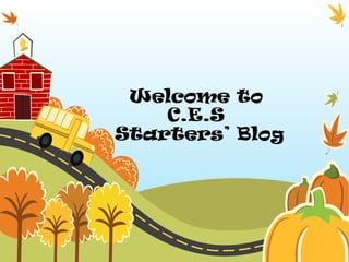 Welcome to
C.E.S
Starters’ Blog

 