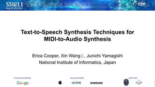 Text-to-Speech Synthesis Techniques for
MIDI-to-Audio Synthesis
Erica Cooper, Xin Wang , Junichi Yamagishi
National Institute of Informatics, Japan
 