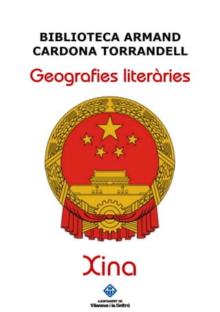 BIBLIOTECA ARMAND
CARDONA TORRANDELL

Geografies literàries




      Xina
 