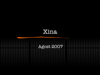 Xina Agost 2007 