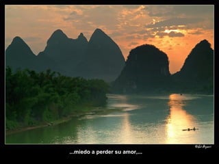 ...miedo a perder su amor,... 