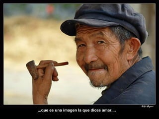 ...que es una imagen la que dices amar,... 