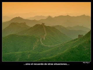 ...sino el recuerdo de otras situaciones,... 