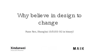 Why believe in design to change ,[object Object]