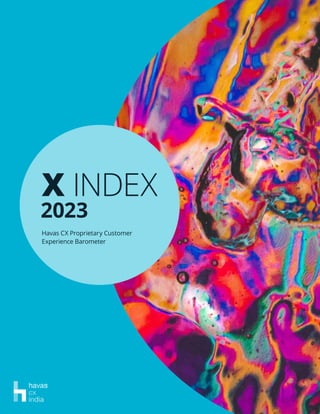 X INDEX
2023
Havas CX Proprietary Customer
Experience Barometer
 
