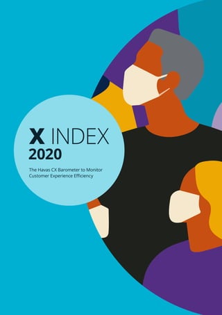 X INDEX
2020
The Havas CX Barometer to Monitor
Customer Experience Efficiency
 
