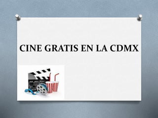 CINE GRATIS EN LA CDMX
 
