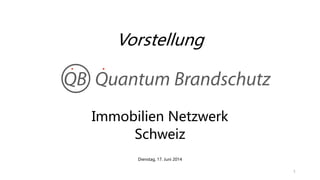 Vorstellung
Immobilien Netzwerk
Schweiz
Dienstag, 17. Juni 2014
1
 