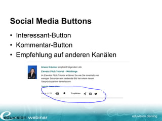 eduvision.de/xing
Social Media Buttons
• Interessant-Button
• Kommentar-Button
• Empfehlung auf anderen Kanälen
 